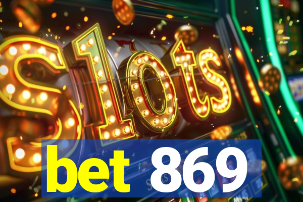 bet 869